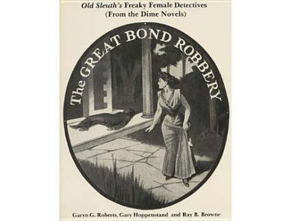 Livro Old Sleuths Freaky Female Detectives from the Dime Novels de Garyn G Roberts Gary Hoppenstand Ray B ray Broadus Browne (Inglês)