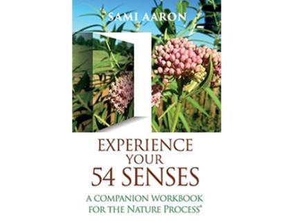 Livro Experience Your 54 Senses A Companion Workbook For The Nature Process® de Sami Aaron (Inglês)