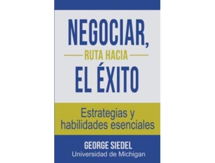 Livro Negociar ruta hacia el éxito Estrategias y habilidades esenciales Spanish Edition de George J Siedel (Espanhol)