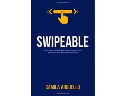 Livro Swipeable Avoid The 8 Mistakes Men Make On Dating Apps Discover What Women Actually Want de Camila Arguello (Inglês)
