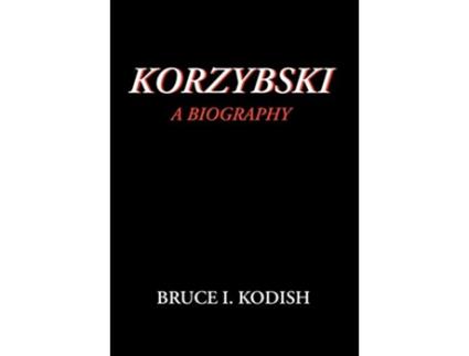 Livro Korzybski A Biography de Bruce I Kodish (Inglês)