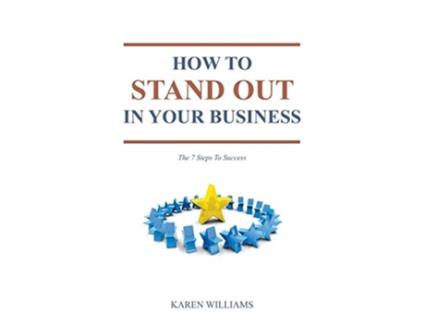 Livro How To Stand Out In Your Business The 7 Steps to Success de Karen Williams (Inglês)