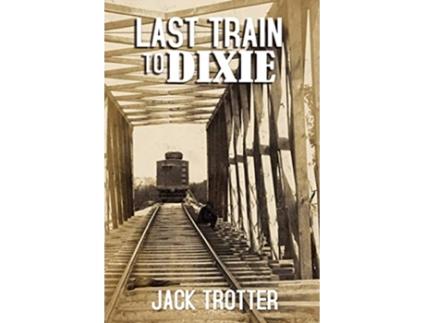 Livro Last Train to DIxie Southern Essays de Jack Trotter (Inglês)