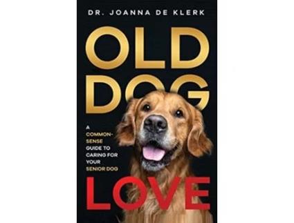 Livro Old Dog Love A CommonSense Guide to Caring for Your Senior Dog de Joanna de Klerk (Inglês - Capa Dura)