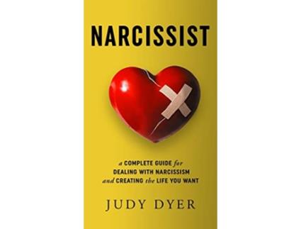 Livro Narcissist A Complete Guide for Dealing with Narcissism and Creating the Life You Want de Judy Dyer (Inglês - Capa Dura)