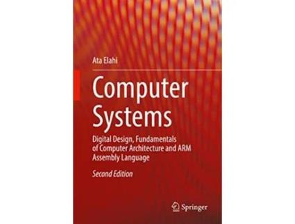 Livro Computer Systems Digital Design Fundamentals of Computer Architecture and ARM Assembly Language de Ata Elahi (Inglês - Capa Dura)