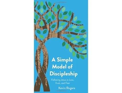 Livro A Simple Model of Discipleship Following Jesus in Love Trust and Fear de Kevin Rogers (Inglês)