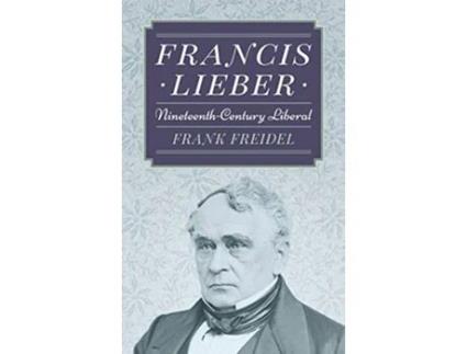 Livro Francis Lieber de Frank Freidel (Inglês - Capa Dura)