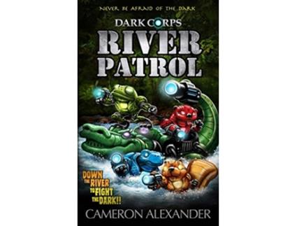 Livro River Patrol Dark Corps de Cameron Alexander (Inglês)