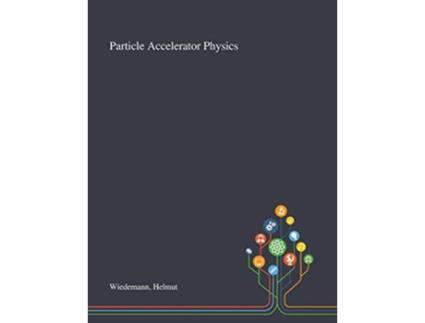 Livro Particle Accelerator Physics de Helmut Wiedemann (Inglês)