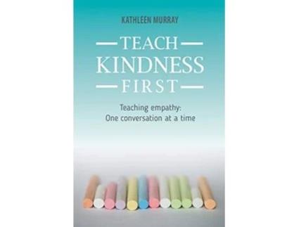 Livro Teach Kindness First de Kathleen Murray (Inglês)