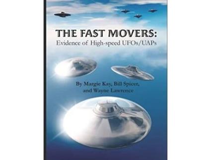 Livro The Fast Movers: Evidence of High-Speed UFOs/UAPs de Margie Kay, Bill Spicer et al. (Inglês)