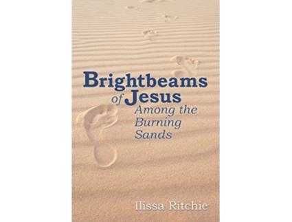 Livro Brightbeams of Jesus Among the Burning Sands de Ilissa Ritchie (Inglês)