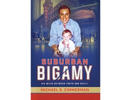 Livro Suburban Bigamy Six Miles Between Truth and Deceit de Michael S Zimmerman (Inglês - Capa Dura)