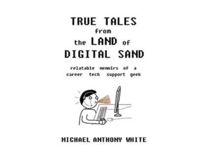 Livro True Tales from the Land of Digital Sand de Michael Anthony White (Inglês)