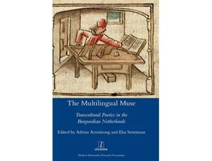 Livro The Multilingual Muse Transcultural Poetics in the Burgundian Netherlands Legenda de Adrian Armstrong (Inglês)