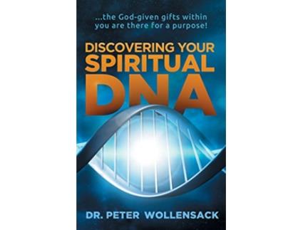 Livro Discovering Your Spiritual DNA … the Godgiven gifts within you are there for a purpose de Peter Wollensack (Inglês)
