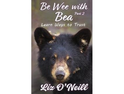 Livro Be Wee With Bea 2 Learn Ways To Trust de Liz K O'Neill (Inglês)
