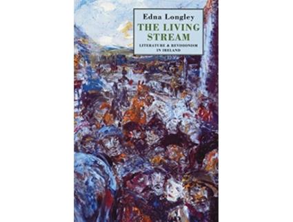 Livro The Living Stream Literature Revisionism in Ireland de Edna Longley (Inglês)