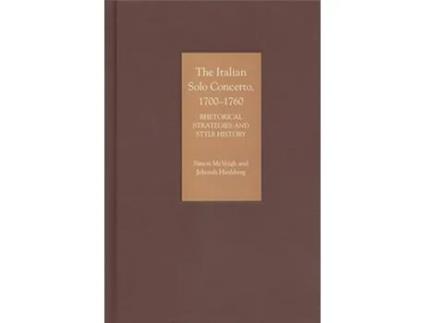 Livro The Italian Solo Concerto 17001760 Rhetorical Strategies and Style History de Simon McVeigh Jehoash Hirshberg (Inglês)