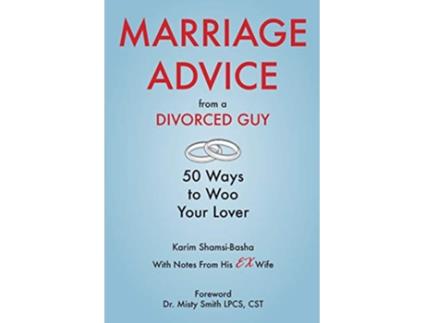 Livro Marriage Advice from a Divorced Guy 50 Ways to Woo your Lover With Notes from his ExWife de Karim ShamsiBasha (Inglês)