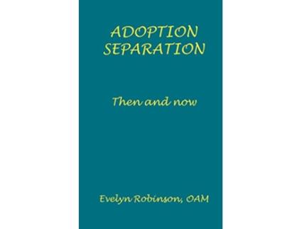 Livro Adoption Separation Then and now de Evelyn Robinson (Inglês)