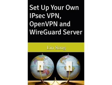 Livro Set Up Your Own IPsec VPN, OpenVPN and WireGuard Server de Lin Song (Inglês - Capa Dura)