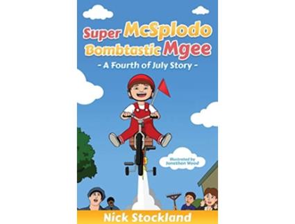 Livro SuperMcSplodoBombtasticMgee A Fourth of July Story de Nick Stockland (Inglês)