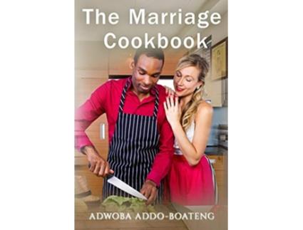 Livro THE MARRIAGE COOKBOOK de Addoboateng Adwoba (Inglês)