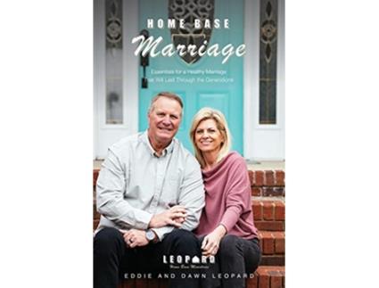 Livro Home Base Marriage Essentials for a Healthy Marriage that Will Last Through the Generations de Eddie And Dawn Leopard (Inglês)