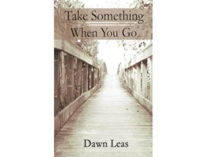 Livro Take Something When You Go de Dawn Leas (Inglês)
