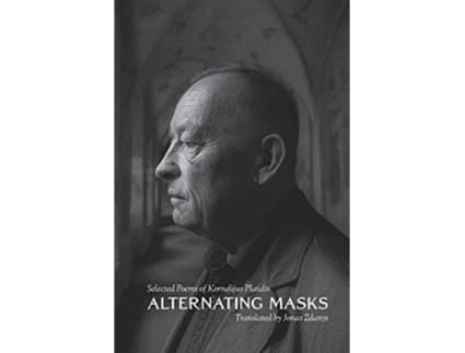 Livro Alternating Masks Selected Poems of Kornelijus Platelis de Kornelijus Platelis Jonas Zdanys (Inglês)