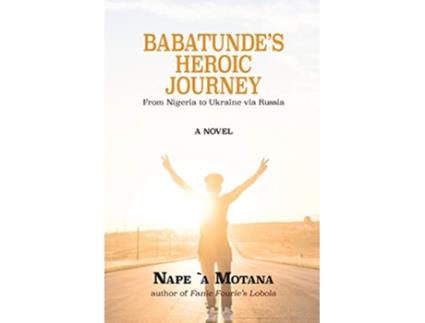 Livro Babatundes Heroic Journey From Nigeria to Ukraine via Russia de Nape Motana (Inglês)