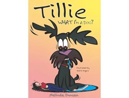 Livro Tillie What Im a Dog de Melinda Duncan (Inglês - Capa Dura)