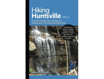 Livro Hiking Huntsville Vol 2 A Guide to More Than 70 Trails and Greenways in the Huntsville Metro Area de Marcus Woolf (Inglês)