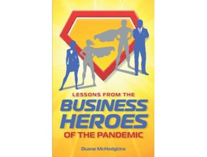 Livro Lessons from the Business Heroes of the Pandemic de Duane McHodgkins (Inglês)