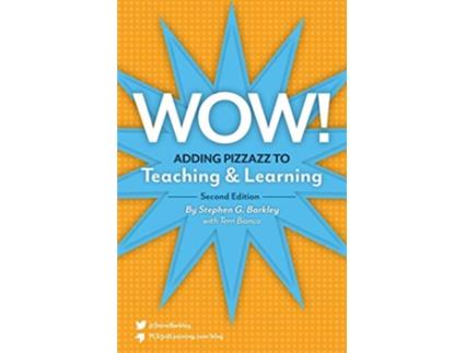 Livro Wow Adding Pizzazz to Teaching and Learning Second Edition de Stephen G Barkley (Inglês)