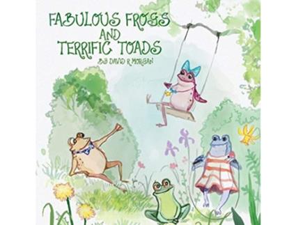 Livro Fabulous Frogs and Terrific Toads de David R Morgan (Inglês)