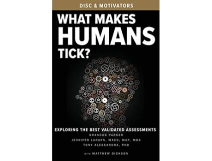 Livro What Makes Humans Tick Exploring the Best Validated Assessments de Brandon Parker, Jennifer Larsen et al. (Inglês)