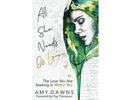 Livro All She Needs Is Love The Love You Are Seeking Is Within You de Amy Dawns (Inglês)