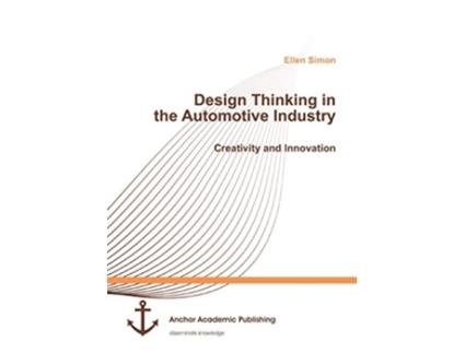 Livro Design Thinking in the Automotive Industry Creativity and Innovation de Ellen Simon (Inglês)
