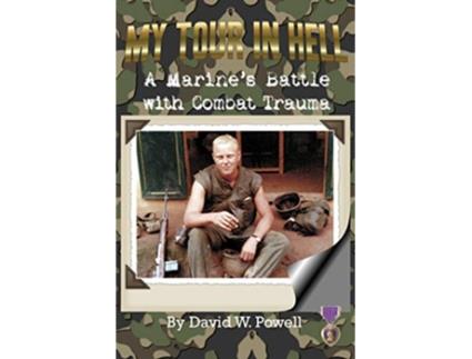 Livro My Tour In Hell A Marines Battle with Combat Trauma Reflections of History Vol 1 de David W Powell (Inglês)