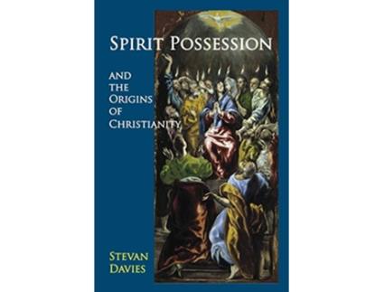 Livro Spirit Possession and the Origins of Christianity de Stevan Davies (Inglês)