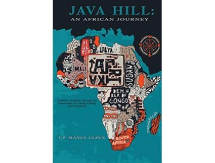 Livro Java Hill An African Journey A Nations Evolution Through Ten Generations of a Family Linking Four Continents de Thaddeus P Ulzen (Inglês)
