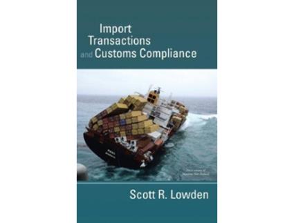 Livro Import Transactions and Customs Compliance de Scott R Lowden (Inglês)