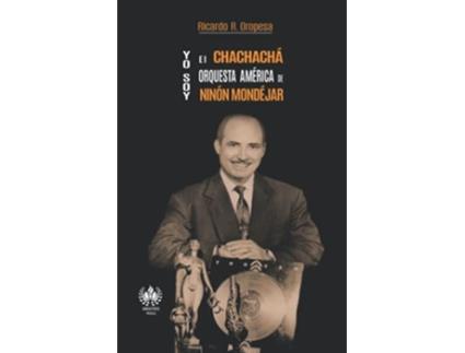 Livro Yo soy el chachachá Orquesta América de Ninón Mondéjar Música Spanish Edition de Ricardo R Oropesa (Espanhol)