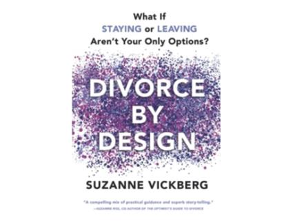 Livro Divorce by Design What If Staying or Leaving Arent Your Only Options de Suzanne Vickberg (Inglês)