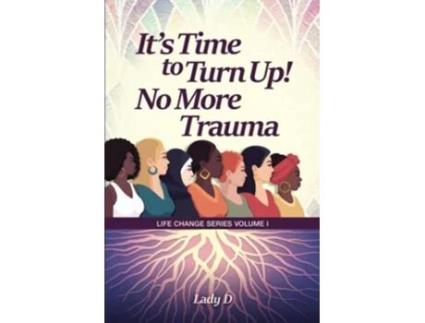 Livro Its Time to Turn Up No More Trauma Life Change Series de Lady D (Inglês)