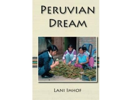 Livro Peruvian Dream de Lani Imhof (Inglês)