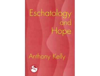 Livro eschatology and hope de anthony kelly (inglês)